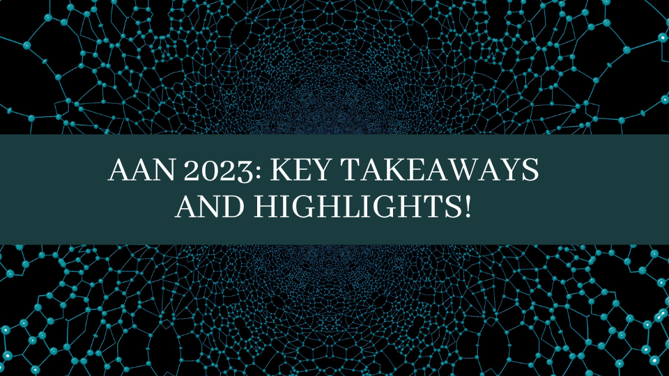 AAN 2023: Key Takeaways and Highlights!